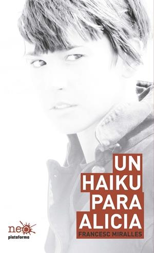 HAIKU PARA ALICIA, UN | 9788415577058 | MIRALLES, FRANCESC | Llibreria Drac - Librería de Olot | Comprar libros en catalán y castellano online