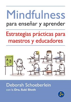 MINDFULNESS PARA ENSEÑAR Y APRENDER | 9788495973825 | SCHOEBERLEIN, DEBORAH | Llibreria Drac - Librería de Olot | Comprar libros en catalán y castellano online