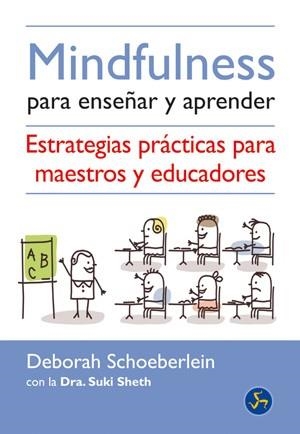 MINDFULNESS PARA ENSEÑAR Y APRENDER | 9788495973825 | SCHOEBERLEIN, DEBORAH | Llibreria Drac - Librería de Olot | Comprar libros en catalán y castellano online