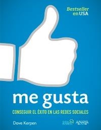 ME GUSTA. CONSEGUIR EL ÉXITO EN LAS REDES SOCIALES | 9788441531581 | KERPEN, DAVE | Llibreria Drac - Librería de Olot | Comprar libros en catalán y castellano online