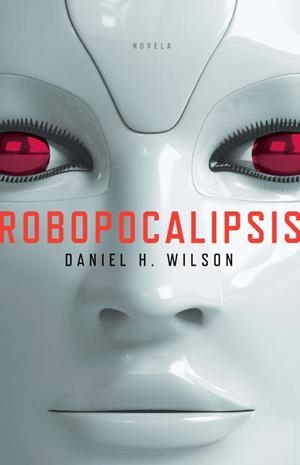 ROBOPOCALIPSIS | 9788401384288 | WILSON, DANIEL H. | Llibreria Drac - Librería de Olot | Comprar libros en catalán y castellano online