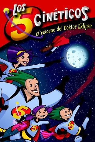 RETORNO DEL DOKTOR EKLIPSE, EL (LOS 5 CINETICOS Nº2) | 9788448833367 | VV.AA. | Llibreria Drac - Librería de Olot | Comprar libros en catalán y castellano online
