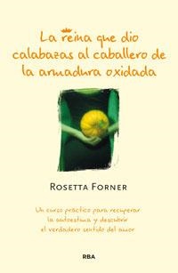 REINA QUE DIO CALABAZAS AL CABALLERO DE LA ARMADURA OXIDADA, LA | 9788490062975 | FORNER, ROSETTA | Llibreria Drac - Librería de Olot | Comprar libros en catalán y castellano online