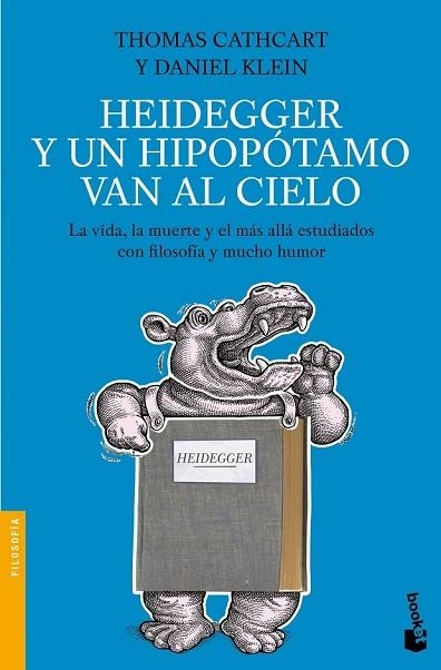 HEIDEGGER Y UN HIPOPOTAMO VAN AL CIELO | 9788408005087 | CATHCART, THOMAS;KLEIN, DANIEL | Llibreria Drac - Llibreria d'Olot | Comprar llibres en català i castellà online
