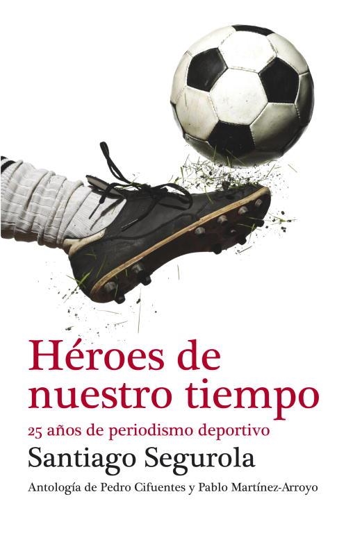 HEROES DE NUESTRO TIEMPO | 9788499921433 | SEGUROLA, SANTIAGO | Llibreria Drac - Librería de Olot | Comprar libros en catalán y castellano online