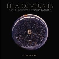 RELATOS VISUALES. TRAS EL OBJETIVO DE VICENT LAFORET | 9788441531468 | LAFORET, VICENT | Llibreria Drac - Librería de Olot | Comprar libros en catalán y castellano online
