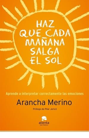 HAZ QUE CADA MAÑANA SALGA EL SOL | 9788415320494 | MERINO, ARANCHA | Llibreria Drac - Librería de Olot | Comprar libros en catalán y castellano online