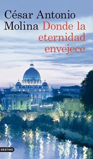 DONDE LA ETERNIDAD ENVEJECE | 9788423317875 | MOLINA, CESAR ANTONIO | Llibreria Drac - Librería de Olot | Comprar libros en catalán y castellano online