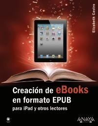 CREACIÓN DE EBOOKS EN FORMATO EPUB | 9788441531758 | CASTRO, ELIZABETH | Llibreria Drac - Librería de Olot | Comprar libros en catalán y castellano online