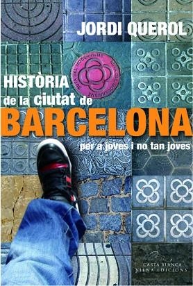 HISTÒRIA DE LA CIUTAT DE BARCELONA PER A JOVES I NO TAN JOVES | 9788483306949 | QUEROL, JORDI | Llibreria Drac - Llibreria d'Olot | Comprar llibres en català i castellà online