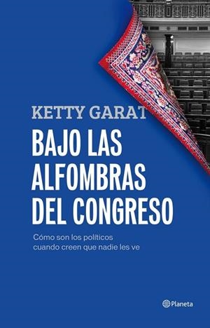 BAJO LAS ALFOMBRAS DEL CONGRESO | 9788408005421 | GARAT, KETTY | Llibreria Drac - Librería de Olot | Comprar libros en catalán y castellano online