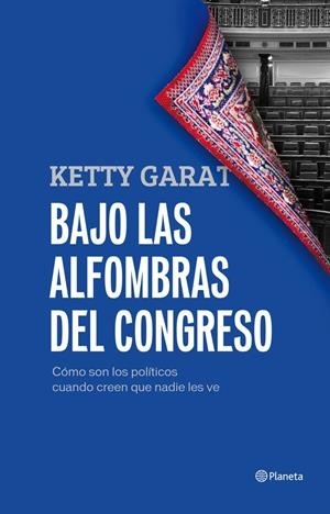 BAJO LAS ALFOMBRAS DEL CONGRESO | 9788408005421 | GARAT, KETTY | Llibreria Drac - Librería de Olot | Comprar libros en catalán y castellano online