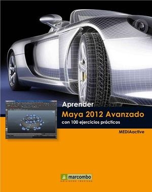 APRENDER MAYA 2012 AVANZADO CON 100 EJERCICIOS PRÁCTICOS | 9788426717870 | MEDIAACTIVE | Llibreria Drac - Llibreria d'Olot | Comprar llibres en català i castellà online