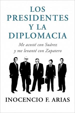 PRESIDENTES Y LA DIPLOMACIA, LOS | 9788401347832 | ARIAS, INOCENCIO F. | Llibreria Drac - Librería de Olot | Comprar libros en catalán y castellano online