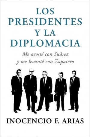 PRESIDENTES Y LA DIPLOMACIA, LOS | 9788401347832 | ARIAS, INOCENCIO F. | Llibreria Drac - Librería de Olot | Comprar libros en catalán y castellano online