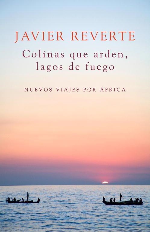 COLINAS QUE ARDEN, LAGOS DE FUEGO | 9788401347931 | REVERTE, JAVIER | Llibreria Drac - Librería de Olot | Comprar libros en catalán y castellano online