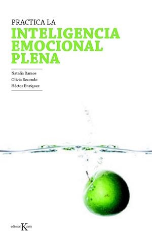 PRACTICA LA INTELIGENCIA EMOCIONAL PLENA | 9788499881409 | RAMOS, NATALIA;RECONDO, OLIVIA;ENRIQUEZ, HECTOR | Llibreria Drac - Llibreria d'Olot | Comprar llibres en català i castellà online