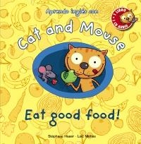 CAT AND MOUSE. EAT GOOD FOOD! | 9788467830873 | HUSAR, STEPHANE;MEHEE, LOIC | Llibreria Drac - Librería de Olot | Comprar libros en catalán y castellano online