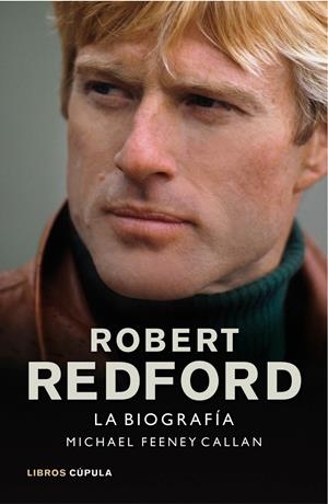 ROBERT REDFORD LA BIOGRAFÍA | 9788448002916 | FEENEY, MICHAEL | Llibreria Drac - Llibreria d'Olot | Comprar llibres en català i castellà online