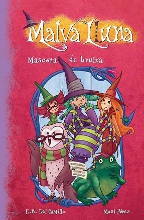 MASCOTA DE BRUIXA (MALVA LLUNA 3) | 9788448833381 | DEL CASTILLO, EB;PEREZ, MONI | Llibreria Drac - Librería de Olot | Comprar libros en catalán y castellano online