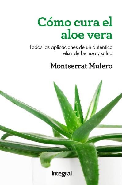 CÓMO CURA EL ALOE VERA | 9788415541202 | MULERO, MONTSERRAT | Llibreria Drac - Librería de Olot | Comprar libros en catalán y castellano online
