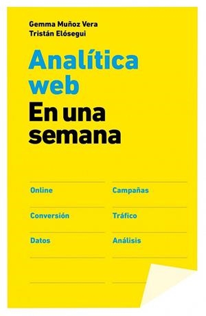 ANALITICA WEB EN UNA SEMANA | 9788498752090 | MUÑOZ, GEMMA; ELOSEGUI, TRISTAN | Llibreria Drac - Librería de Olot | Comprar libros en catalán y castellano online