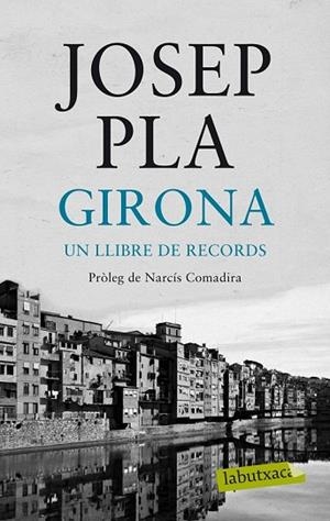 GIRONA, UN LLIBRE DE RECORDS | 9788499305103 | PLA, JOSEP | Llibreria Drac - Librería de Olot | Comprar libros en catalán y castellano online