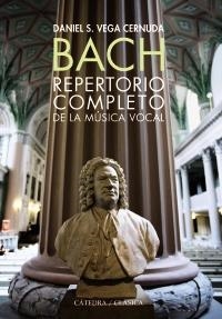 BACH. REPERTORIO COMPLETO DE LA MUSICA VOCAL | 9788437630175 | VEGA CERNUDA, DANIEL | Llibreria Drac - Librería de Olot | Comprar libros en catalán y castellano online