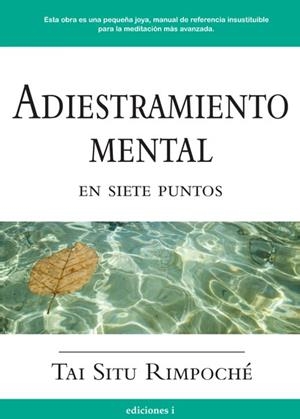 ADIESTRAMIENTO MENTAL EN SIETE PUNTOS | 9788496851016 | RIMPOCHE, TAI SITU | Llibreria Drac - Librería de Olot | Comprar libros en catalán y castellano online