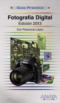 FOTOGRAFIA DIGITAL EDICION 2013 | 9788441532083 | PLASENCIA, ZOE | Llibreria Drac - Librería de Olot | Comprar libros en catalán y castellano online