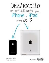 DESARROLLO DE APLICACIONES PARA IPHONE Y IPAD SOBRE IOS 5 | 9788441531963 | LEWIS, RORY | Llibreria Drac - Librería de Olot | Comprar libros en catalán y castellano online