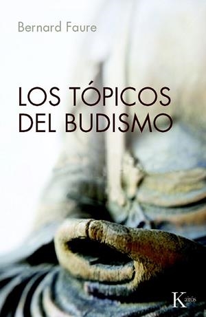 TOPICOS DEL BUDISMO, LOS | 9788499881416 | FAURE, BERNARD | Llibreria Drac - Llibreria d'Olot | Comprar llibres en català i castellà online