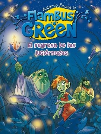 FLAMBUS GREEN 4. EL REGRESO DE LAS LUCIERNAGAS | 9788420411774 | PAVANELLO, ROBERTO | Llibreria Drac - Llibreria d'Olot | Comprar llibres en català i castellà online