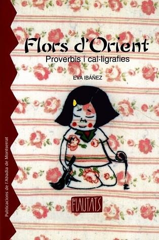 FLORS D'ORIENT -PROVERBIS I CAL.LIGRAFIES- | 9788484159032 | IBÁNEZ, EVA | Llibreria Drac - Librería de Olot | Comprar libros en catalán y castellano online