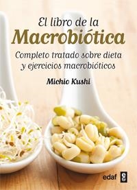 LIBRO DE LA MACROBIOTICA, EL | 9788441431805 | KUSHI, MICHIO | Llibreria Drac - Llibreria d'Olot | Comprar llibres en català i castellà online