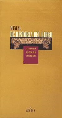 MANUAL DE HISTORIA DEL LIBRO | 9788424922634 | ESCOBAR, HIPOLITO | Llibreria Drac - Librería de Olot | Comprar libros en catalán y castellano online