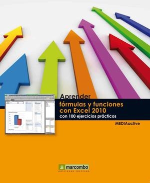 APRENDER FÓRMULAS Y FUNCIONES CON EXCEL 2010 CON 100 EJERCICIOS PRÁCTICOS | 9788426718198 | MEDIAACTIVE | Llibreria Drac - Llibreria d'Olot | Comprar llibres en català i castellà online
