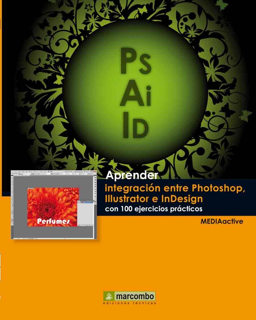 APRENDER INTEGRACIÓN ENTRE PHOTOSHOP ILLUSTRATOR E INDESIGN CON 100 EJERCICIOS P | 9788426718099 | MEDIAACTIVE | Llibreria Drac - Llibreria d'Olot | Comprar llibres en català i castellà online
