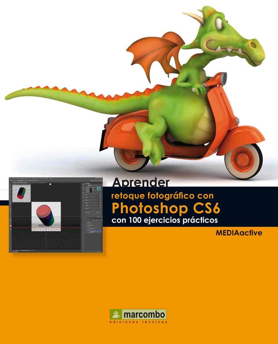 APRENDER RETOQUE FOTOGRÁFICO CON PHOTOSHOP CS6 CON 100 EJERCICIOS PRÁCTICOS | 9788426718105 | MEDIAACTIVE | Llibreria Drac - Llibreria d'Olot | Comprar llibres en català i castellà online