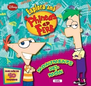 EXPLORA AMB PHINEAS I FERB MONUMENTS DEL MÓN | 9788447461127 | WALT DISNEY COMPANY | Llibreria Drac - Librería de Olot | Comprar libros en catalán y castellano online