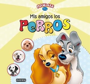 MASCOTAS DISNEY MIS AMIGOS LOS PERROS | 9788444168050 | WALT DISNEY COMPANY | Llibreria Drac - Llibreria d'Olot | Comprar llibres en català i castellà online
