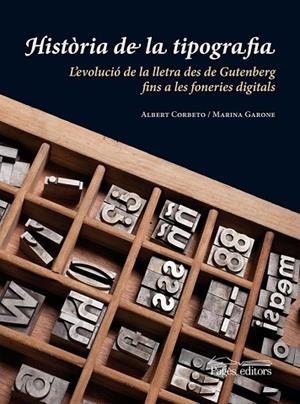 HISTÒRIA DE LA TIPOGRAFIA | 9788499751214 | CORBETO, ALBERT/GARONE, MARINA | Llibreria Drac - Llibreria d'Olot | Comprar llibres en català i castellà online