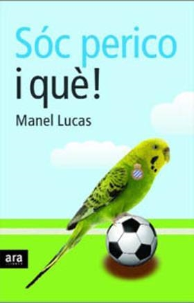 SOC PERICO I QUE | 9788496767461 | LUCAS, MANEL | Llibreria Drac - Librería de Olot | Comprar libros en catalán y castellano online