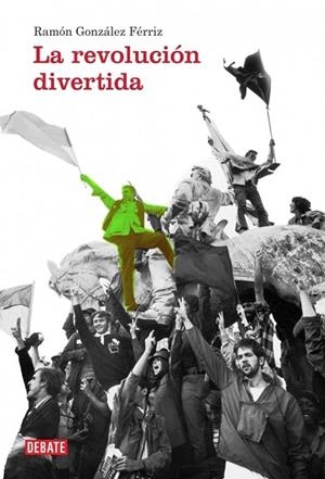 REVOLUCION DIVERTIDA, LA | 9788499921983 | GONZALEZ, RAMON | Llibreria Drac - Librería de Olot | Comprar libros en catalán y castellano online