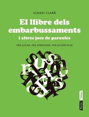 LLIBRE DELS EMBARBUSSAMENTS I ALTRES JOCS DE PARAULES, EL | 9788498092004 | CLARA, IGNASI | Llibreria Drac - Librería de Olot | Comprar libros en catalán y castellano online