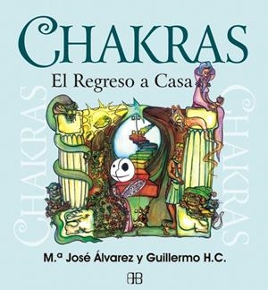 CHAKRAS EL REGRESO A CASA | 9788415292128 | ALVAREZ, Mª JOSE; HC, GUILLERMO | Llibreria Drac - Librería de Olot | Comprar libros en catalán y castellano online