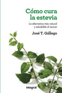 CÓMO CURA LA ESTEVIA | 9788415541332 | GALLEGO , JOSÉ T. | Llibreria Drac - Librería de Olot | Comprar libros en catalán y castellano online