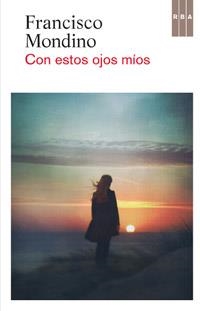 CON ESTOS OJOS MÍOS | 9788490063514 | MONDINO , FRANCISCO | Llibreria Drac - Llibreria d'Olot | Comprar llibres en català i castellà online