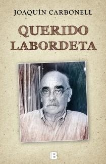 QUERIDO LABORDETA | 9788466650724 | CARBONELL, JOAQUIN | Llibreria Drac - Librería de Olot | Comprar libros en catalán y castellano online