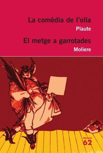COMEDIA DE L'OLLA, LA. EL METGE A GARROTADES | 9788492672318 | PLAUTE/MOLIÈRE | Llibreria Drac - Librería de Olot | Comprar libros en catalán y castellano online